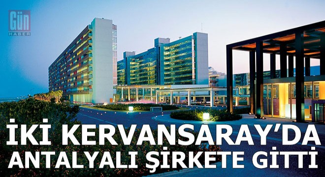 İki Kervansaray'da Antalyalı şirkete gitti