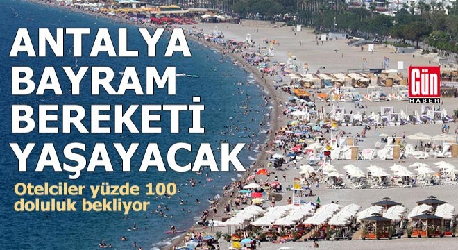 İki bayram birleşti: Antalya'da otelciler yüzde 100 doluluk bekliyor