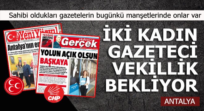 İki kadın gazeteci Antalya'dan milletvekili aday adayı