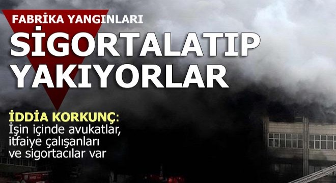 İki yılda 300'den fazla fabrika yandı