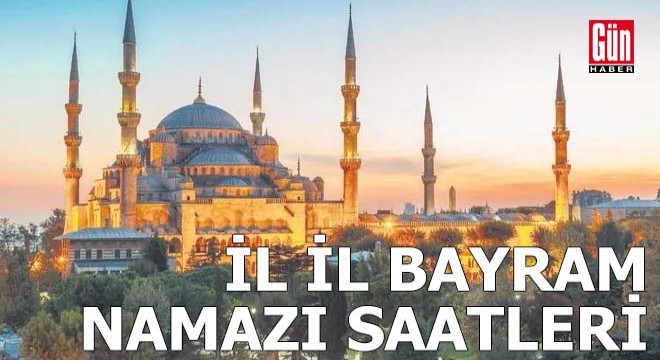 İl il Bayram Namazı saatleri