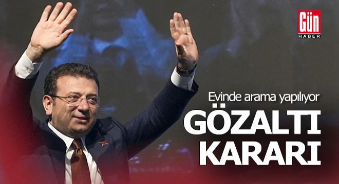 İmamoğlu'na gözaltı kararı