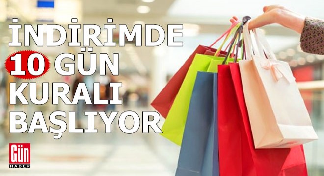 İndirimde 10 gün kuralı başlıyor