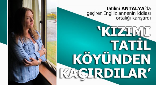 İngiliz turist kadın; kızımı başörtülü bir kadın kaçırmış