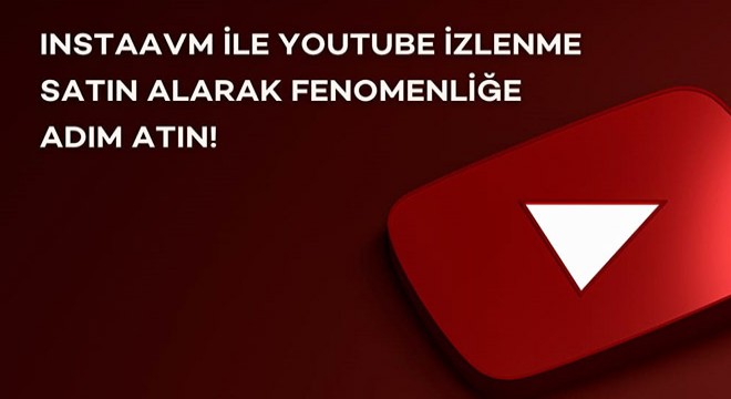 InstaAVM ile YouTube İzlenme Satın Alarak Fenomenliğe Adım Atın!