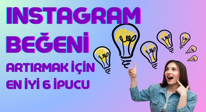 Instagram Beğeni Artırmak için En iyi 6 İpucu