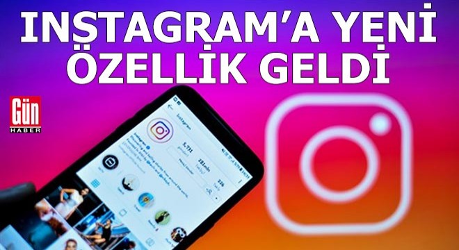 Instagram'a beklenen yeni özellik geldi