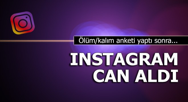 Instagram'da ölüm/kalım anketi yaptı, intihar etti