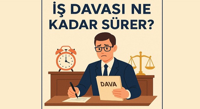 İş davası ne kadar sürer?