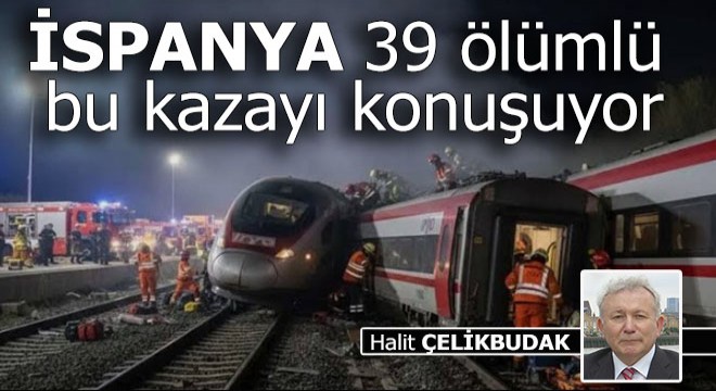 İspanya 39 ölümlü bu kazayı konuşuyor
