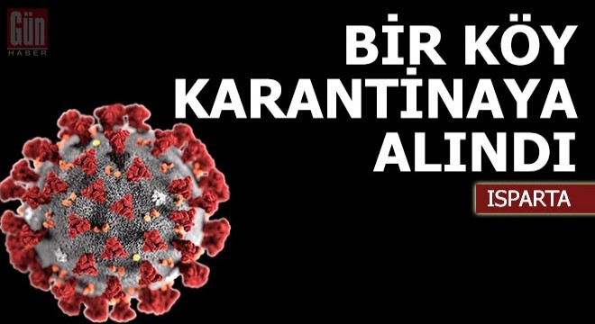 Isparta'da bir köy karantinaya alındı