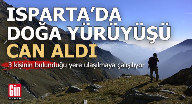 Isparta'da doğa yürüyüşü can aldı