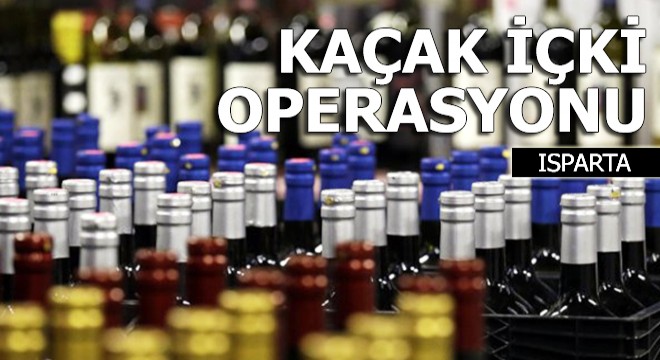 Isparta'da kaçak içki operasyonu