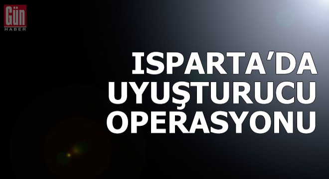 Isparta'da uyuşturucu operasyonu