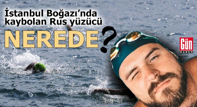 İstanbul Boğazı'nda kaybolan Rus yüzücü nerede?