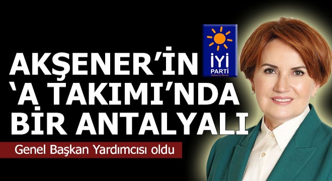 İşte Akşener'in 'A Takımı'