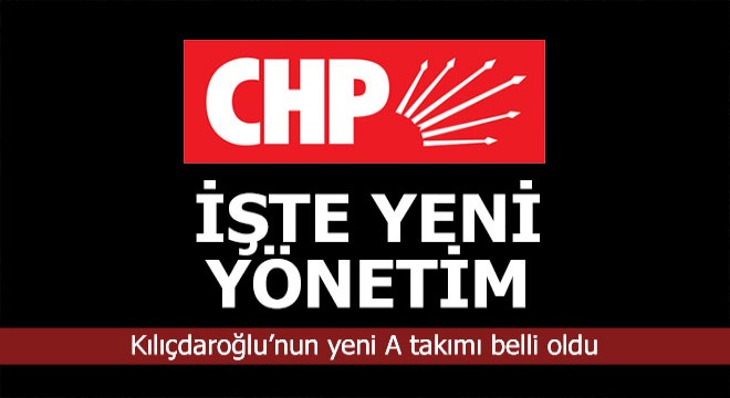 İşte CHP'nin yeni yönetimi