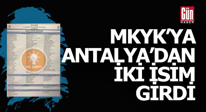 İşte MKYK listesi... Antalya'dan iki isim var