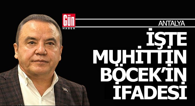 İşte Muhittin Böcek'in ifadesi