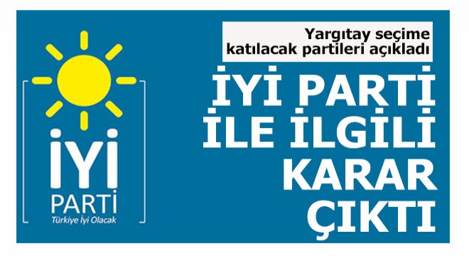 İyi Parti'nin seçime katılıp katılmayacağı kesinleşti