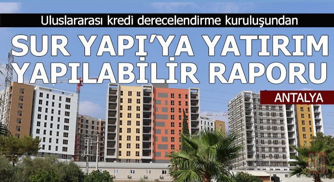 JCR'den Sur Yapı için ‘yatırım yapılabilir' kararı
