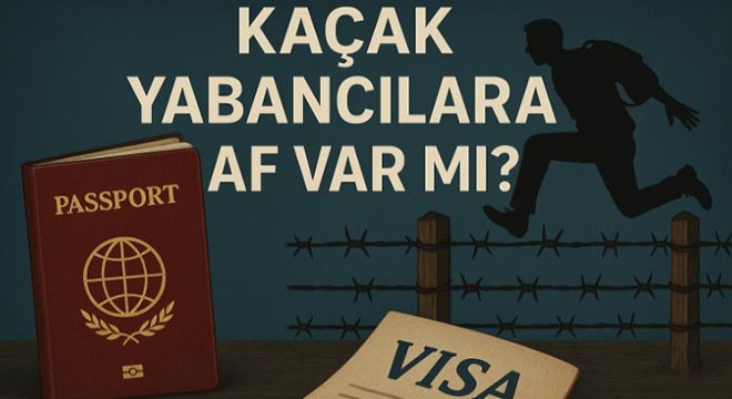 Kaçak yabancılara af var mı? 2025 itibarıyla güncel durum