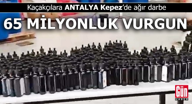 Kaçakçılara Kepez'de ağır darbe
