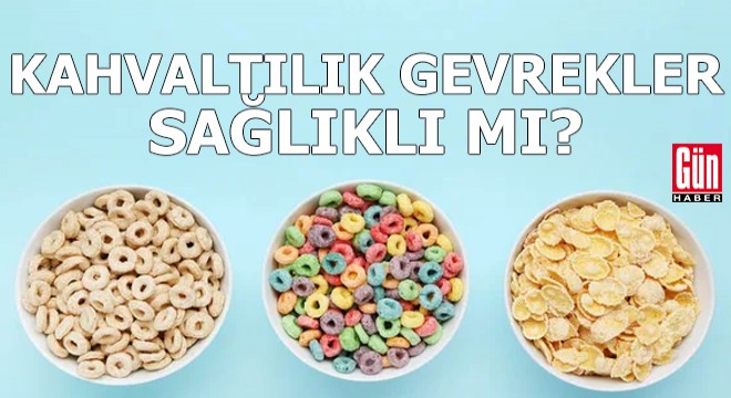 Kahvaltılık gevrekler sağlıklı mı?
