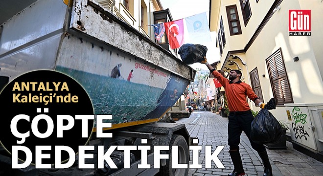 Kaleiçi'nde çöpte dedektiflik
