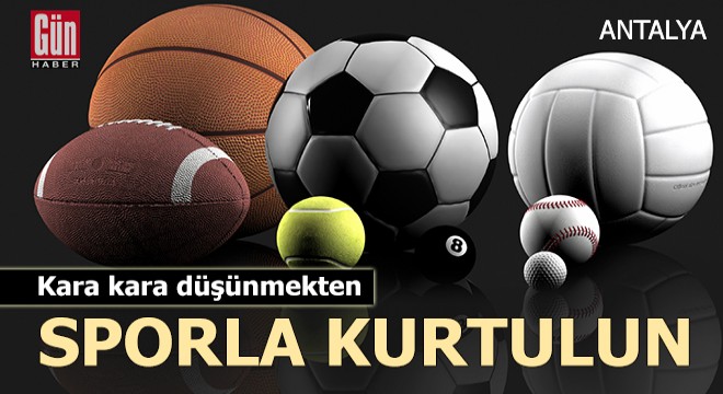 Kara kara düşünmekten kurtulmanın çaresi spor