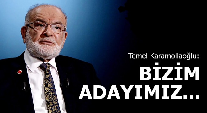 Karamollaoğlu: Bizim adayımız...