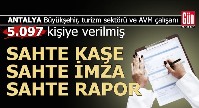 Karı koca kavga etti Antalya'da 5.097 kişinin sahte raporu ortaya döküldü