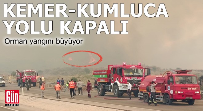 Kemer- Kumluca yolu kapalı! Orman yangını büyüyor
