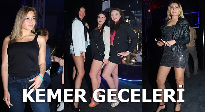 Kemer'de geceler hareketlendi