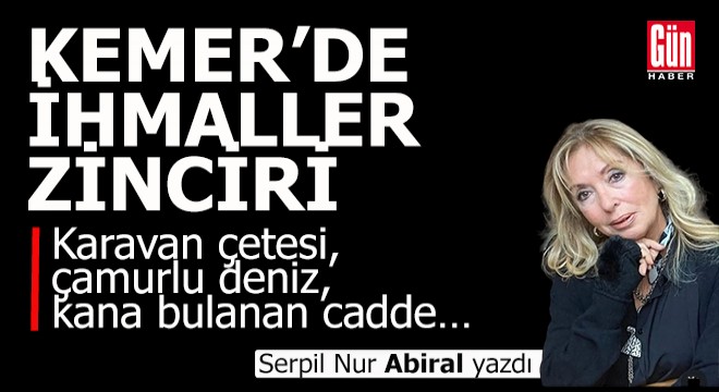 Kemer'de ihmaller zinciri