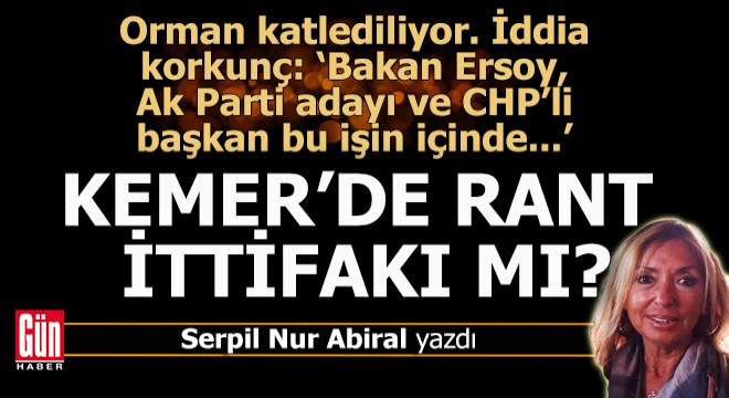 Kemer'de rant ittifakı mı kuruldu?