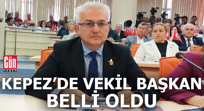 Kepez’de vekil başkan belli oldu