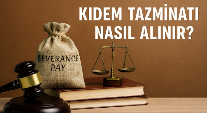 Kıdem tazminatı nasıl alınır? İşçilerin en çok merak ettiği soru