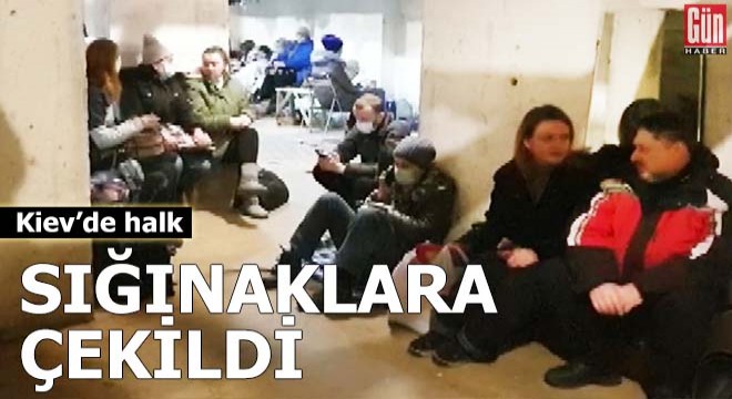 Kiev’de halk, sığınaklara çekildi