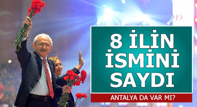 Kılıçdaroğlu 8 il için ne dedi?