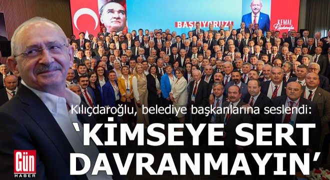 Kılıçdaroğlu'ndan belediye başkanlarına seçim uyarıları
