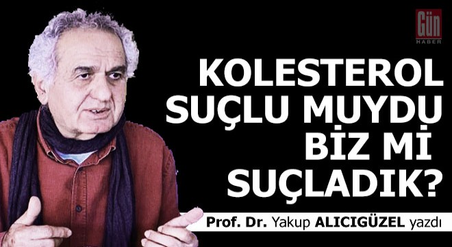 Kolesterol suçlu muydu, biz mi suçladık?