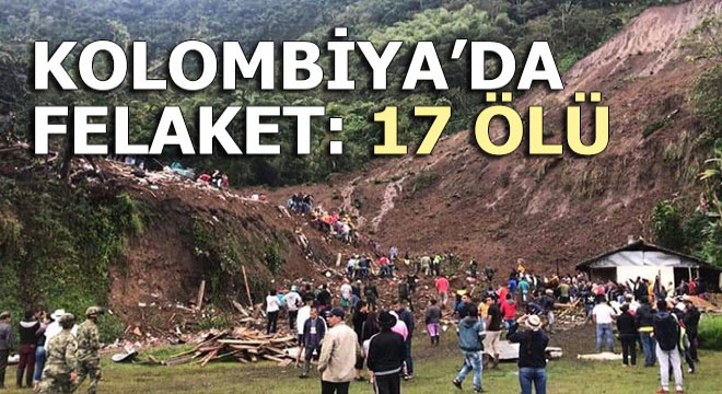 Kolombiya'da felaket: 17 ölü