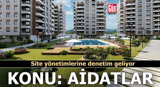 Konu: Aidatlar! Site yönetimlerine bakanlık takibi