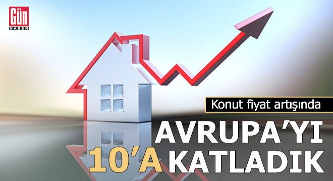 Konut fiyatlarında Avrupa'yı 10'a katladık