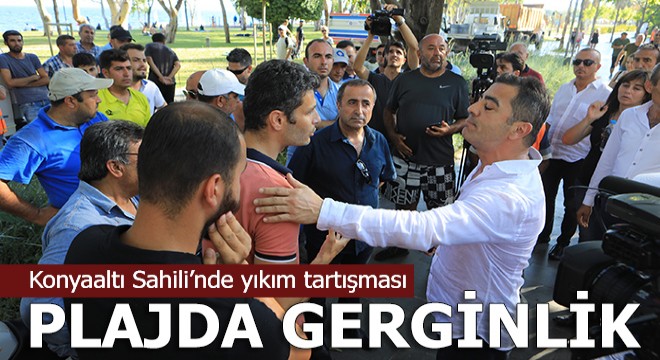 Konyaaltı Sahili'nde yıkım gerginliği