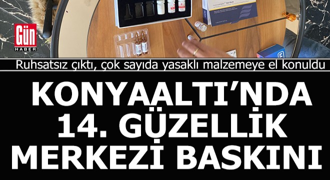 Konyaaltı'nda 14. güzellik merkezi baskını