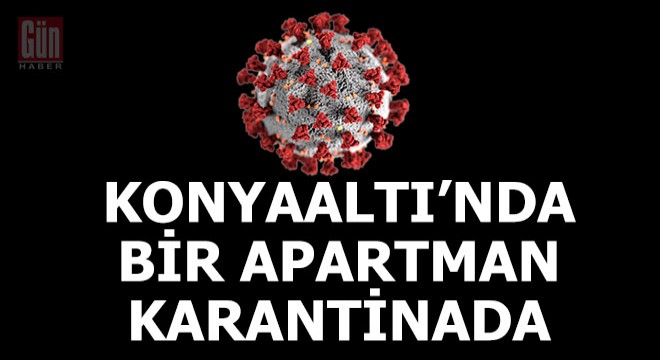Konyaaltı'nda bir apartman giriş çıkışlara kapatıldı