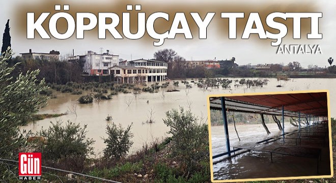 Köprüçay taştı, restoran ve bahçeleri su bastı