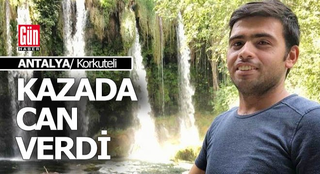 Korkuteli'ndeki kaza can aldı